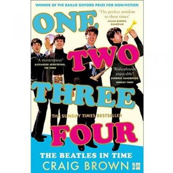 One Two Three Four : Les Beatles dans le temps par Craig Brown