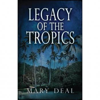 Deal, Mary: Legacy of the Tropics