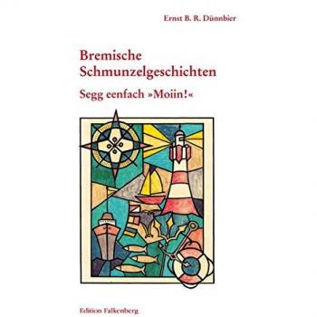 Segg eenfach Moiin!: Bremische Schmunzelgeschichten Band 4