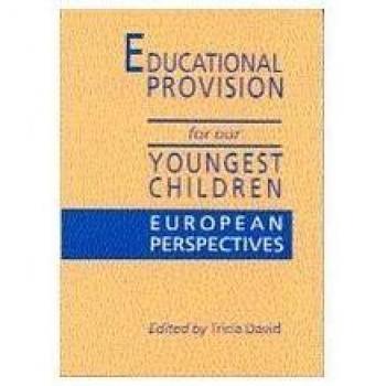 Educational Provision for Our Youngest Children: European Perspectives