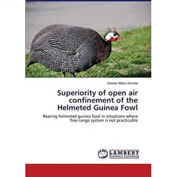 Superiority of open air confinement of the Helmeted Guinea Fowl: Rearing helmeted guinea fowl in situations where free range system is not practicable