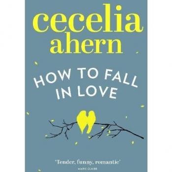 Cecelia Ahern How to Fall in Love (Paperback)