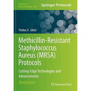 Methicillin-Resistant Staphylococcus Aureus (MRSA) Protocols: Cutting-Edge Technologies and Advancements (Methods in Molecular Biology, 2069, Band 2069)