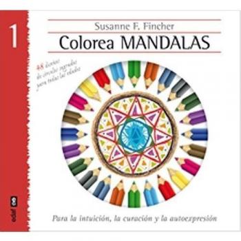 Colorear mandalas I: Para la intuición, la curación y la autoexpresión (Tapa blanda).
