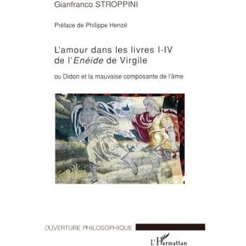L'amour dans les livres I-IV de l'Enéide de VIrgile : ou Didon et la mauvaise composante de l'âme