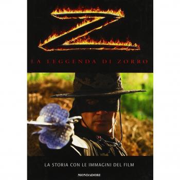 La leggenda di Zorro. La storia con le immagini del film