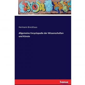 Allgemeine Encyclopadie der Wissenschaften und Künste
