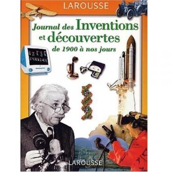 Journal des inventions et découvertes de 1900 à nos jours