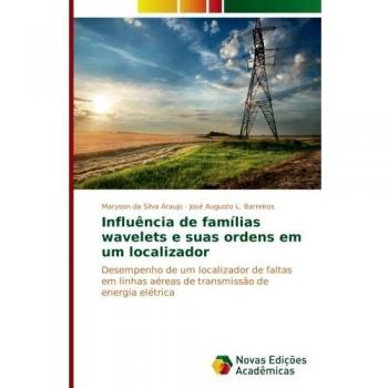 Influência de famílias wavelets e suas ordens em um localizador: Desempenho de um localizador de faltas em linhas aéreas de transmissão de energia elétrica