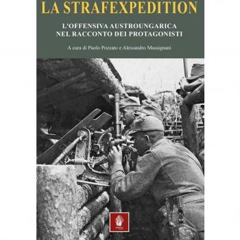 La strafexpedition. L'offensiva austro-ungarica sugli altipiani trentini e veneti
