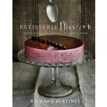 Richard Bertinet Patisserie Maison