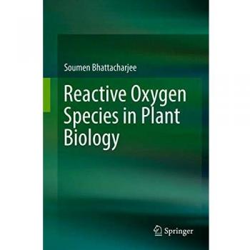 Bhattacharjee, Soumen: Reactive Oxygen Species in Plant Biology