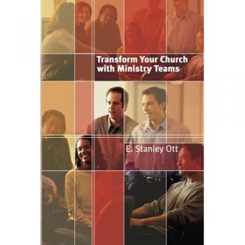 Ott, E Stanley: Transform Your Church with Ministry Teams