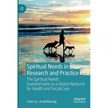 Spiritual Needs in Research and Practice: The Spiritual Needs Questionnaire as a Global Resource for Health and Social Care