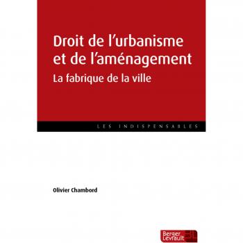 DROIT DE L'URBANISME ET DE L'AMENAGEMENT: La fabrique de la ville
