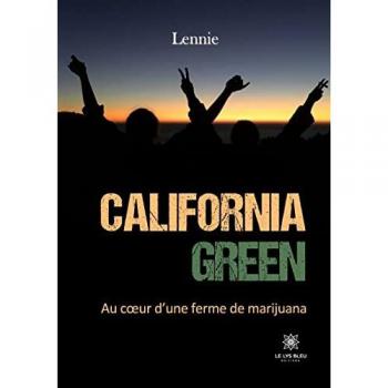 California green : Au coeur d'une ferme de marijuana