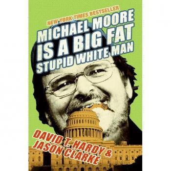 Michael Moore Is A Big Fat Stupid White Man