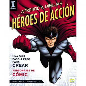 Aprende a dibujar héroes de acción: Guía paso a paso para crear personajes de cómic (Tapa blanda).