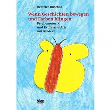 Buschor, Béatrice: Wenn Geschichten bewegen und Farben klingen
