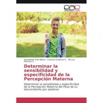 Determinar la sensibilidad y especificidad de la Percepción Materna: Determinar la sensibilidad y especificidad de la Percepción Materna del Peso de su descendiente por palabras