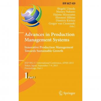 Advances in Production Management Systems: Innovative Production Management Towards Sustainable Growth