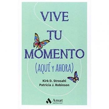 Vive tu momento: (aquí y ahora)