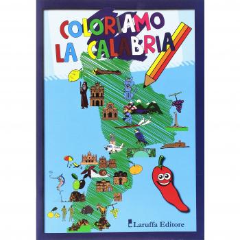 Coloriamo la Calabria. Ediz. illustrata