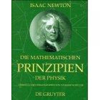 Die mathematischen Prinzipien der Physik: Philosophiae Naturalis Principia Mathematica