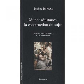 Désir et résistance : la construction du sujet : Contribution à une nouvelle anthropologie