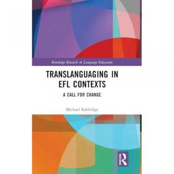 Translanguaging in EFL Contexts: A Call for Change (Routledge Research in Language Education)