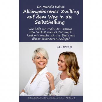 Haintz, Michelle: Alleingeborener Zwilling auf dem Weg in die Selbstheilung