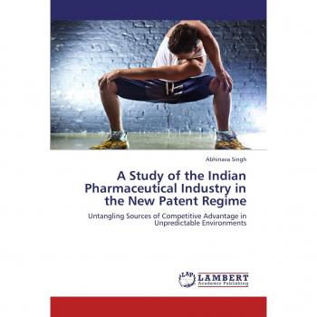 A Study of the Indian Pharmaceutical Industry in the New Patent Regime