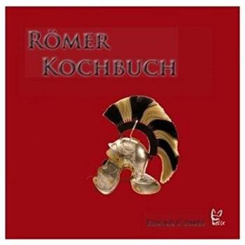 Das Römer-Kochbuch (Gewinner des GOURMAND WORLD COOKBOOK AWARDS in der Kategorie 'BEST ITALIAN CUISINE'