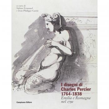 I disegni di Charles Percier 1764-1838. Emilia e Romagna nel 1791. Ediz. illustrata