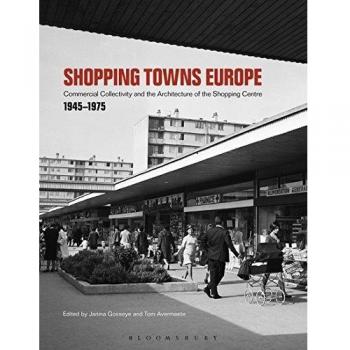 Shopping Towns Europe: Commercial Collectivity and the Architecture of the