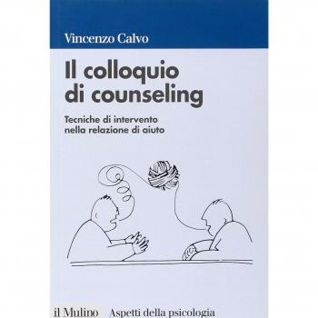 Il colloquio di counseling. Tecniche di intervento nella relazione di aiuto