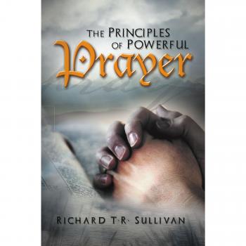 The Principles of Powerful Prayer
