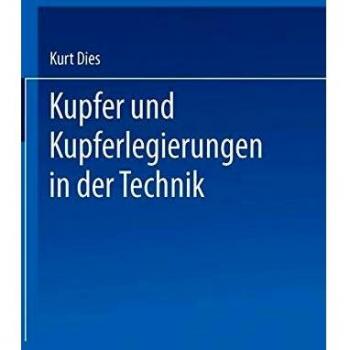 Kurt Dies Kupfer Und Kupferlegierungen In Der Technik