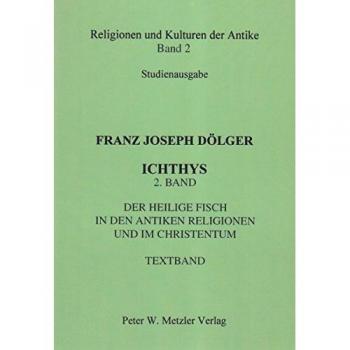 Ichthys: Der heilige Fisch in den antiken Religionen und im Christentum. Textband (Religionen und Kulturen der Antike)