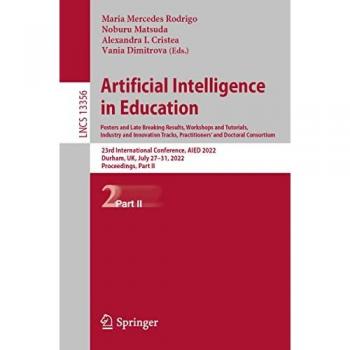 Artificial Intelligence in Education. Posters and Late Breaking Results Workshops and Tutorials Industry and Innovation Tracks Practitioners and Doctoral Consortium