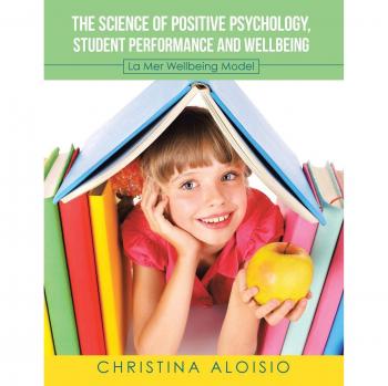 The Science of Positive Psychology Student Performance and Wellbeing: La Mer Wellbeing Model