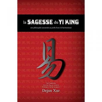 La sagesse du Yi King: une philosophie ancestrale au profit d'une vie harmonieuse