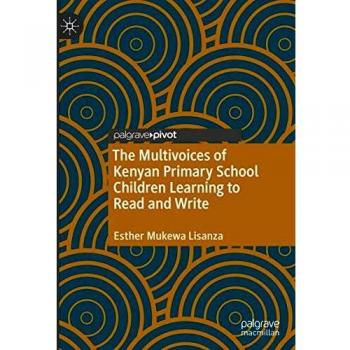 The Multivoices of Kenyan Primary School Children Learning to Read and Write