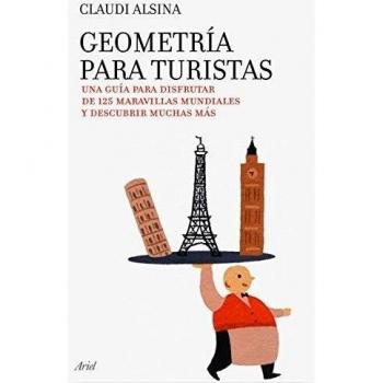 Geometría para turistas : una guía para disfrutar de 125 maravillas mundiales y 