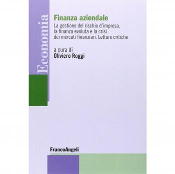Finanza aziendale. La gestione del rischio d'impresa, la finanza evoluta e la crisi dei mercati finanziari. Letture critiche