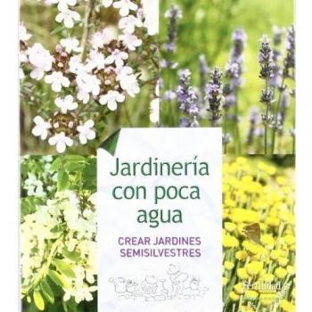 Jardinería con Poca Agua Crear Jardines Semisilvestres