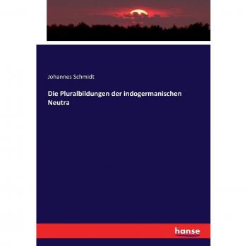 Die Pluralbildungen der indogermanischen Neutra