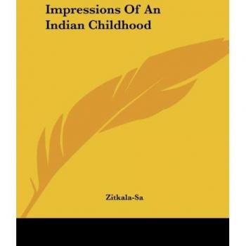 Zitkala-Sa: Impressions Of An Indian Childhood