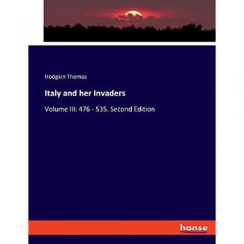 Italy and her Invaders: Volume III: 476