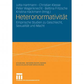 Heteronormativität: Empirische Studien zu Geschlecht, Sexualität und Macht